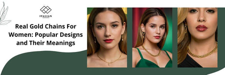 Real Gold Chains For Women: Popular Designs and Their Meanings