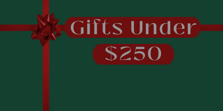 Gifts Under $250